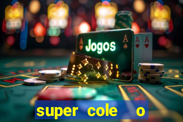 super cole  o 7784 jogos para pc download